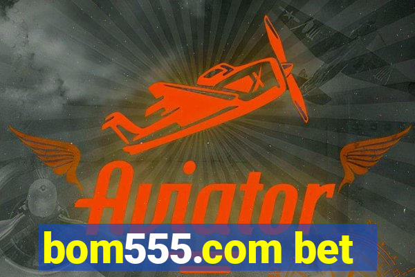 bom555.com bet